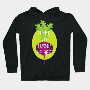 Thyme to turnip the beet Hoodie